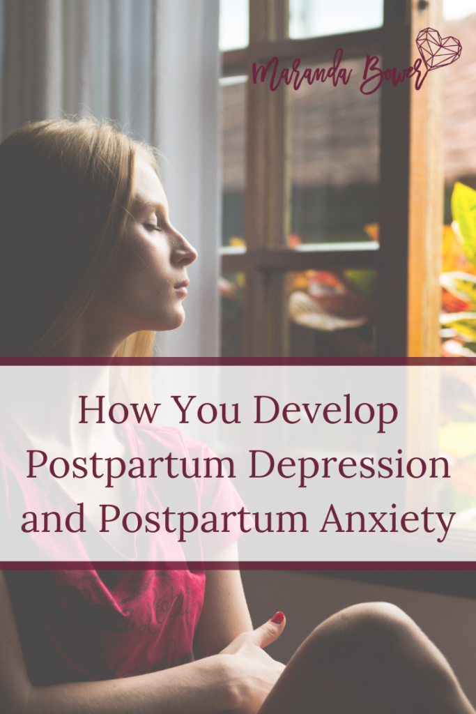 How You Develop Postpartum Depression and Postpartum Anxiety
