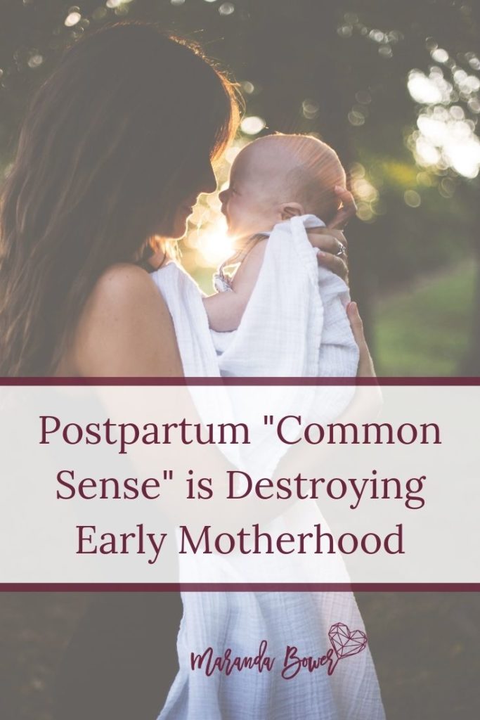 Postpartum “Common Sense” is Destroying Early Motherhood