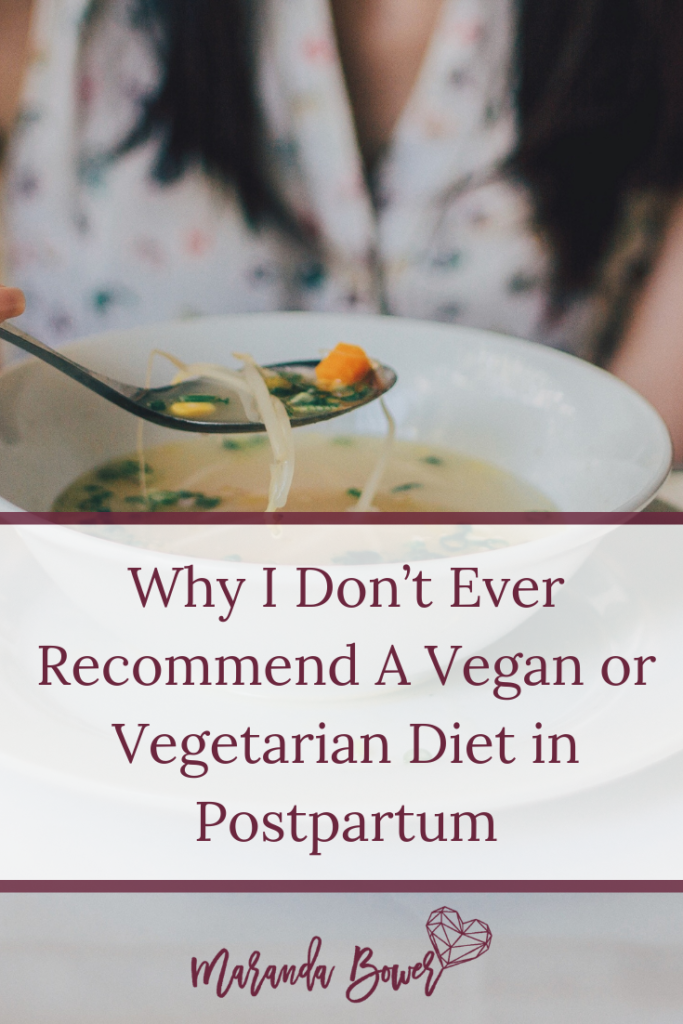 Why I Don’t Ever Recommend a Vegan or Vegetarian Diet in Postpartum