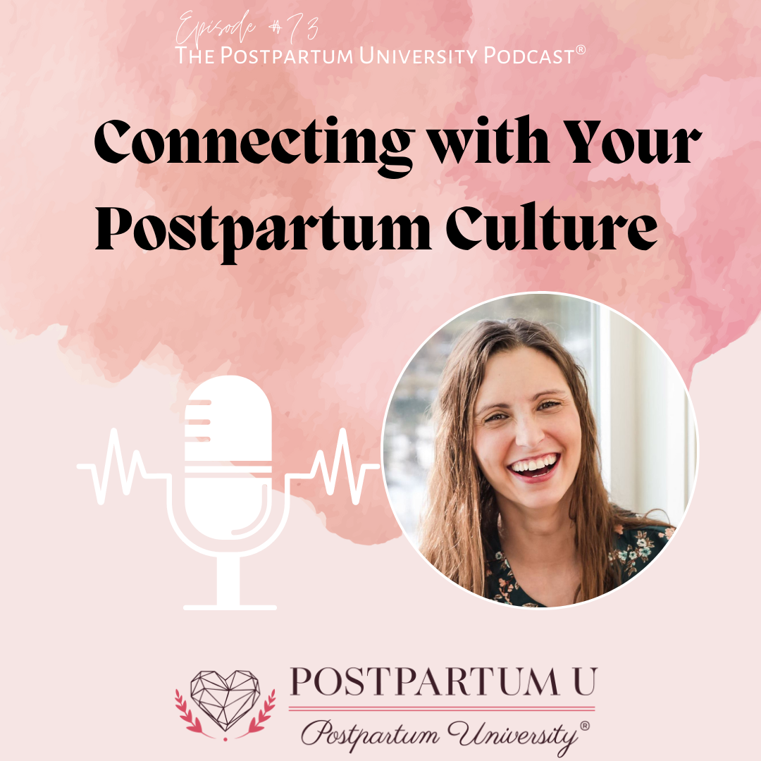 Connecting with Your Postpartum Culture: Ep 73
