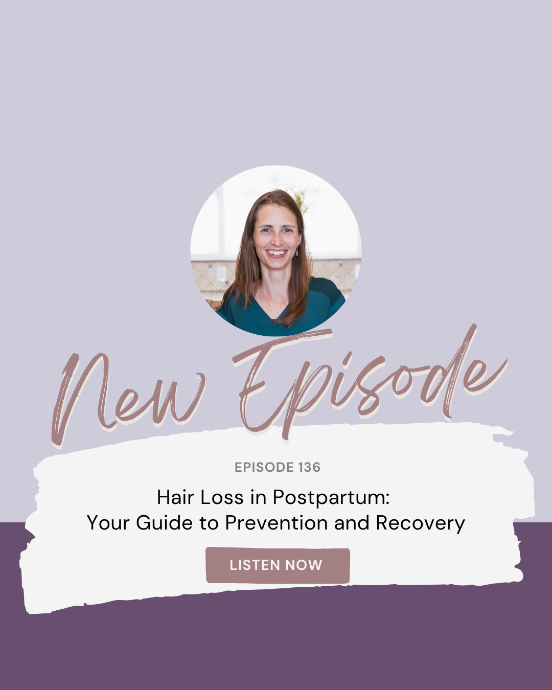 Hair Loss in Postpartum: Your Guide to Prevention and Recovery EP: 136
