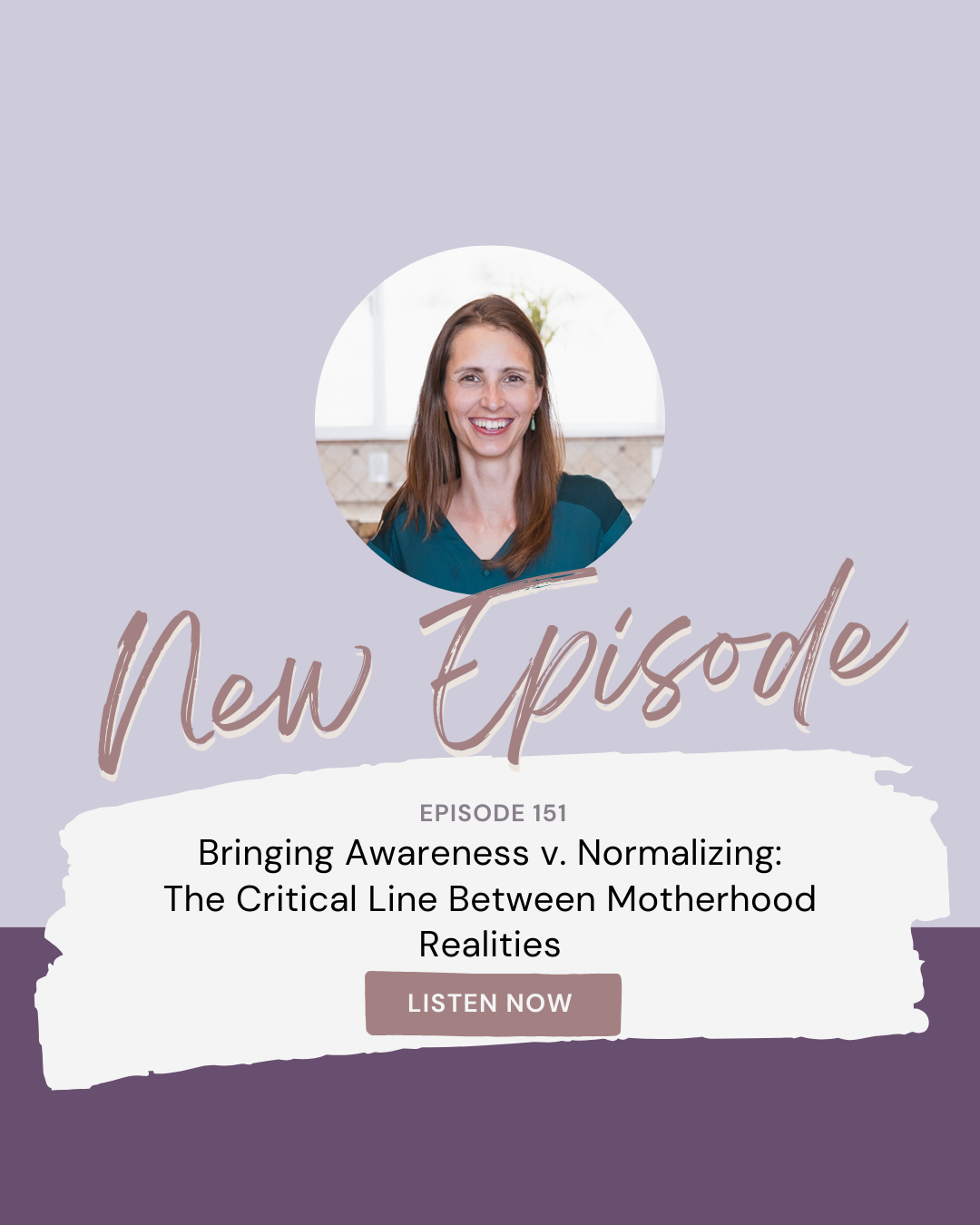 Normalizing Modern Motherhood vs. Bringing Awareness EP 151