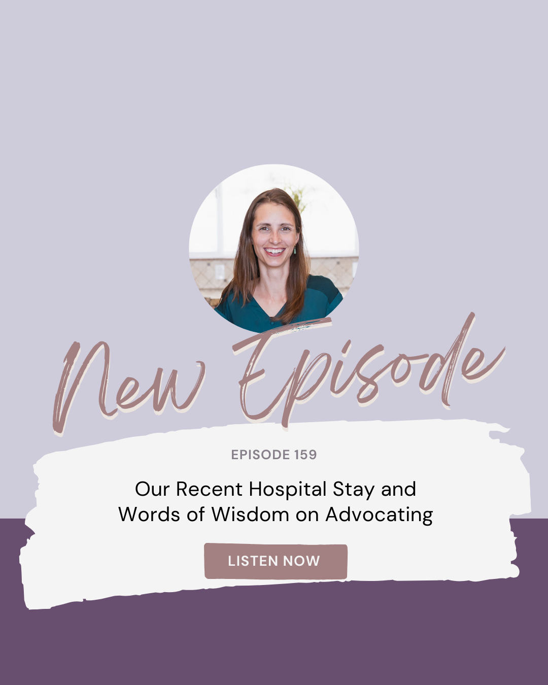 Advocating During a Hospital Stay: Our Personal Story EP 159