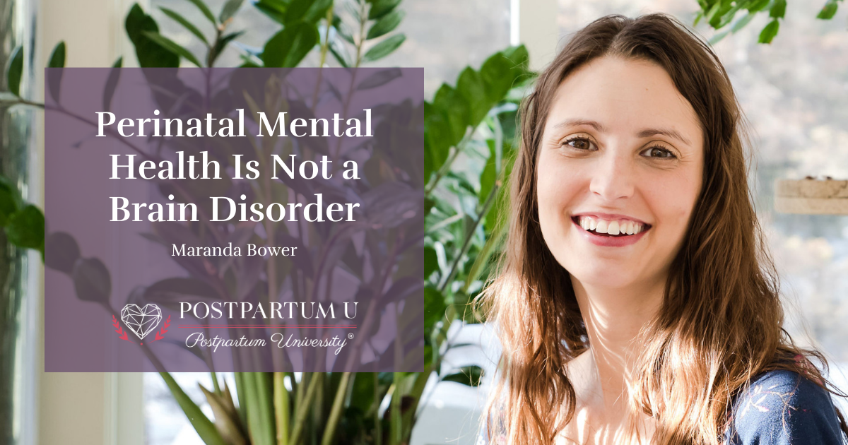 Perinatal Mental Health Is Not a Brain Disorder Perinatal Mental Health Is Not a Brain Disorder