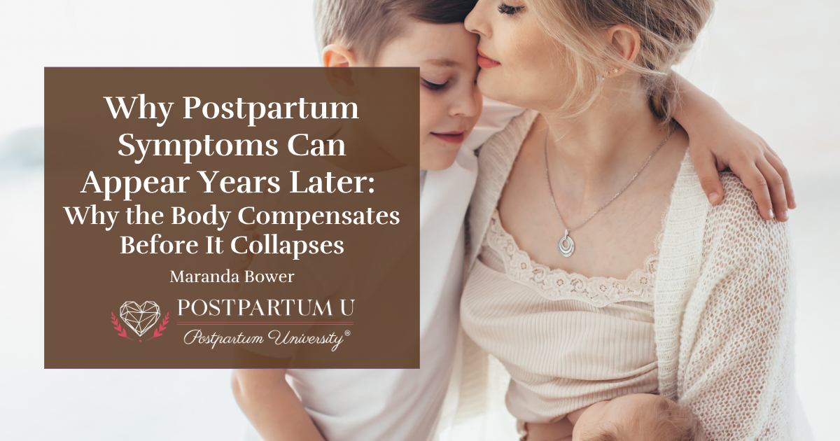Why Postpartum Symptoms Can Appear Years Later: Why the Body Compensates Before It Collapses