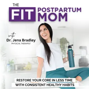 Fit For Postpartum Mom Podcast
