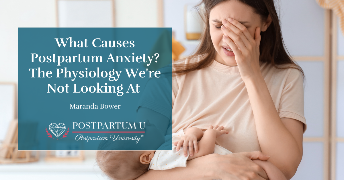 Physiology behind postpartum anxiety, including thyroid, iron, sleep, and hormone research.